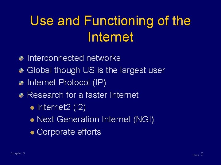 Use and Functioning of the Internet Interconnected networks Global though US is the largest