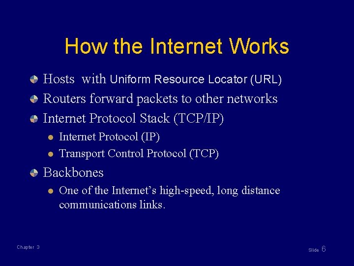 How the Internet Works Hosts with Uniform Resource Locator (URL) Routers forward packets to