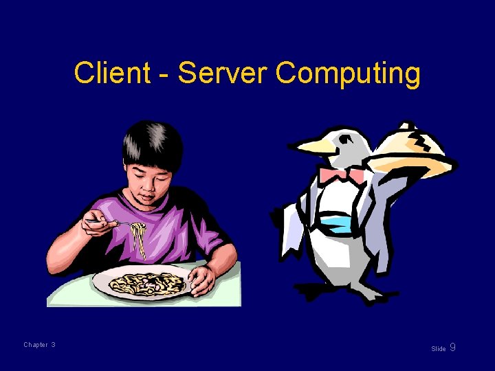 Client - Server Computing Chapter 3 Slide 9 