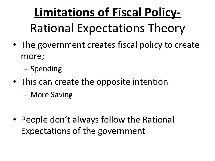 Limitations of Fiscal Policy. Rational Expectations Theory • The government creates fiscal policy to Limitations of Fiscal Policy. Rational Expectations Theory • The government creates fiscal policy to