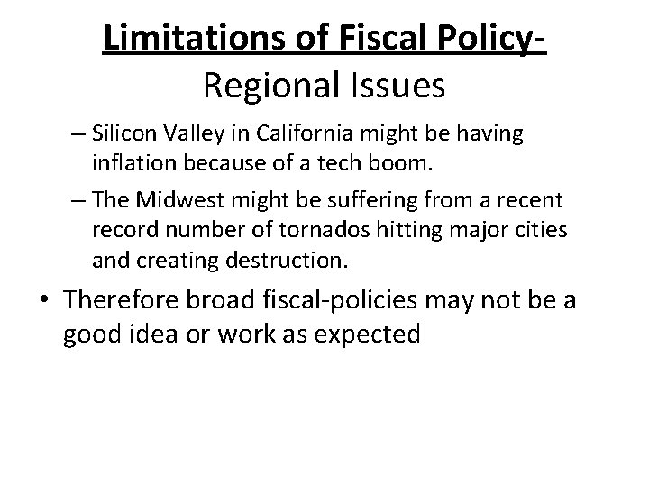 Limitations of Fiscal Policy. Regional Issues – Silicon Valley in California might be having Limitations of Fiscal Policy. Regional Issues – Silicon Valley in California might be having