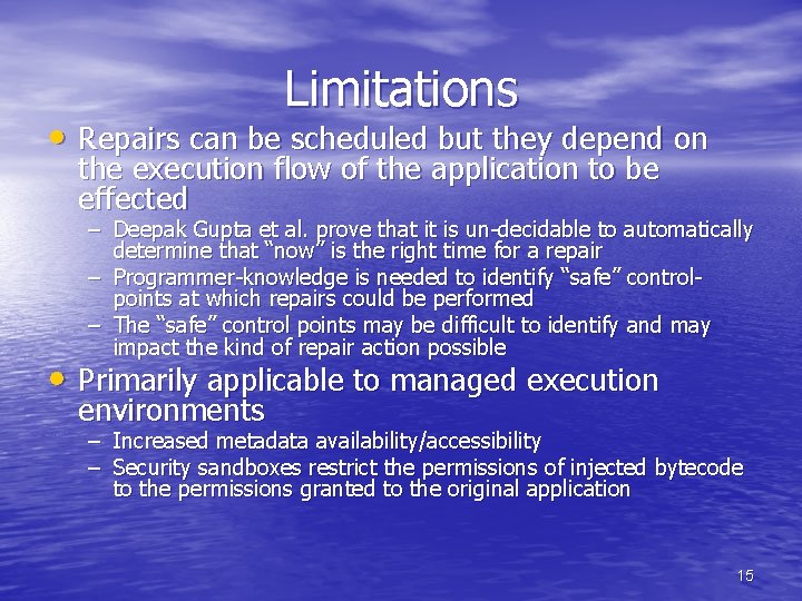 Limitations • Repairs can be scheduled but they depend on the execution flow of