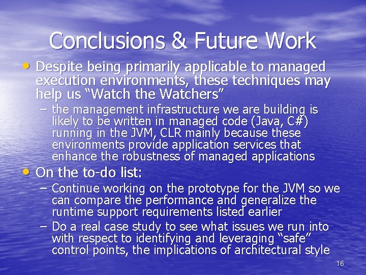 Conclusions & Future Work • Despite being primarily applicable to managed execution environments, these