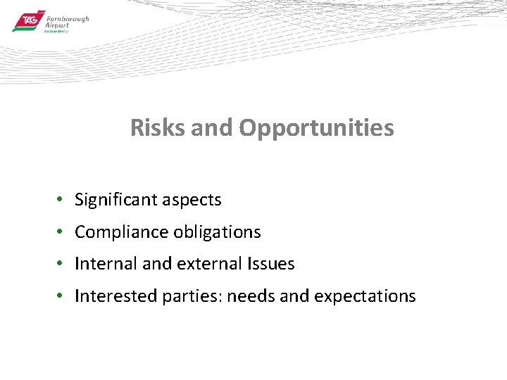 Risks and Opportunities • Significant aspects • Compliance obligations • Internal and external Issues