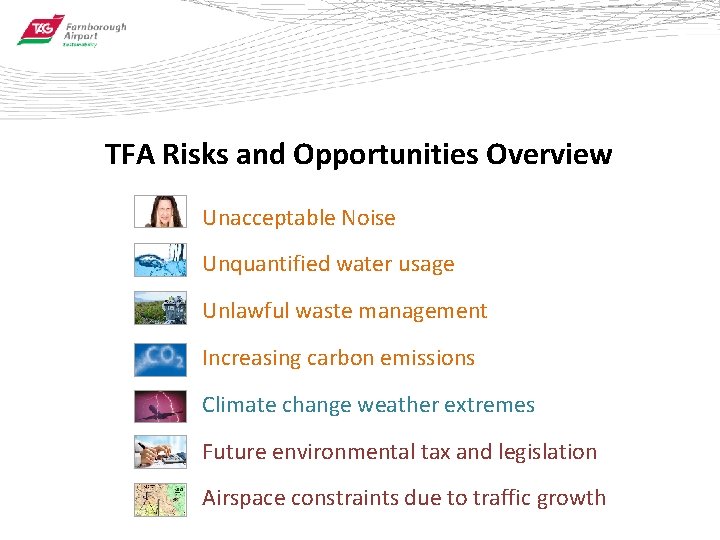 TFA Risks and Opportunities Overview • Unacceptable Noise • Unquantified water usage • Unlawful
