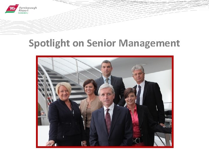 Spotlight on Senior Management • • Environmental Policy Objectives, aligned with strategy Budget provision