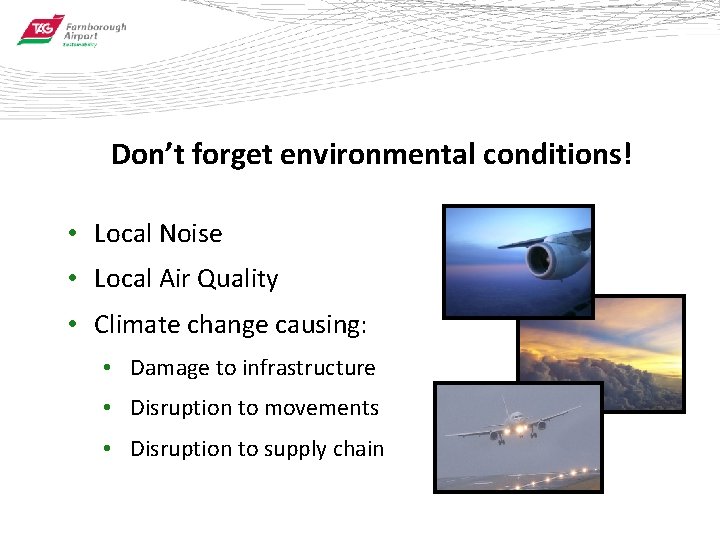 Don’t forget environmental conditions! • Local Noise • Local Air Quality • Climate change