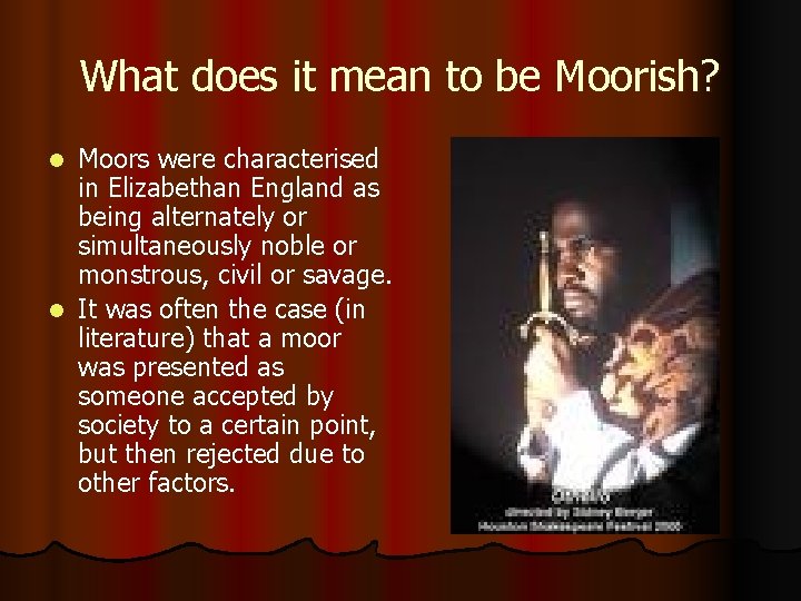 What does it mean to be Moorish? Moors were characterised in Elizabethan England as