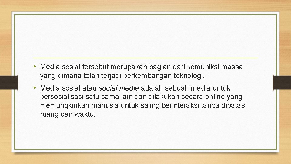  • Media sosial tersebut merupakan bagian dari komuniksi massa yang dimana telah terjadi