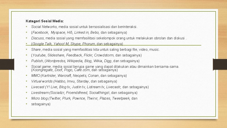 Kategori Sosial Media: • • Social Networks, media sosial untuk bersosialisasi dan berinteraksi. •