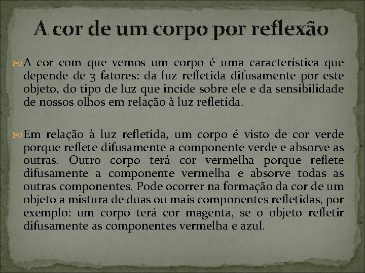 A cor de um corpo por reflexão A cor com que vemos um corpo