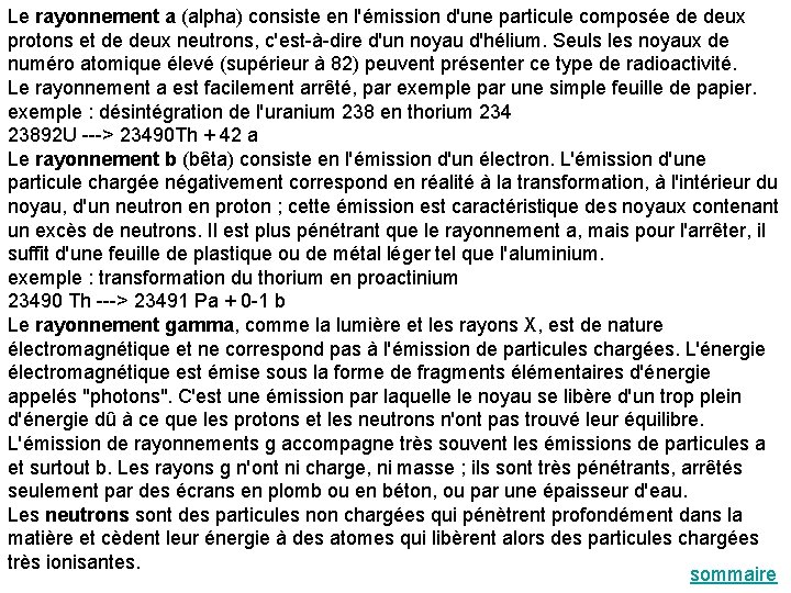 Le rayonnement a (alpha) consiste en l'émission d'une particule composée de deux protons et