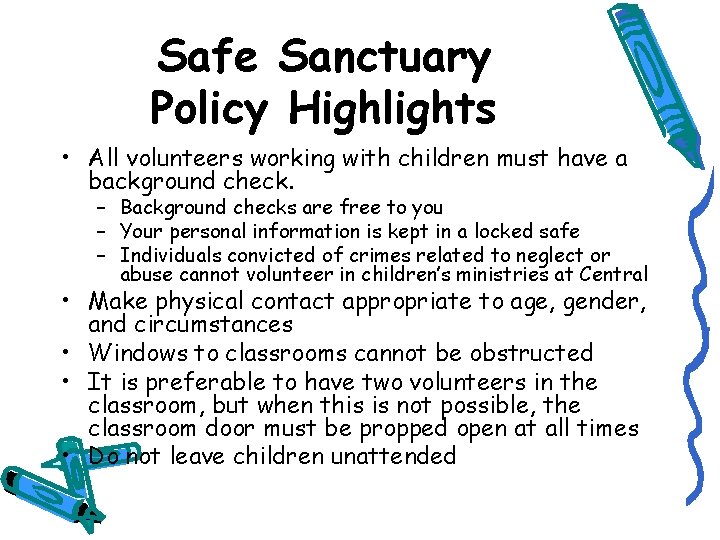 Safe Sanctuary Policy Highlights • All volunteers working with children must have a background