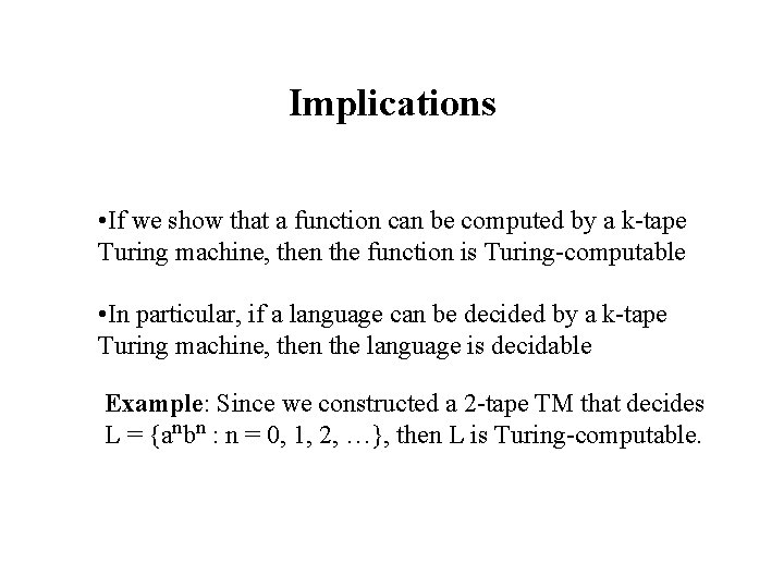 Implications • If we show that a function can be computed by a k-tape