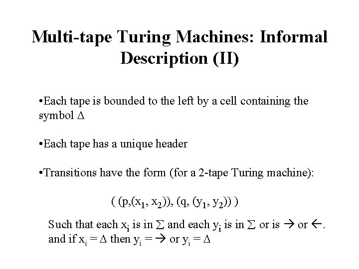 Multi-tape Turing Machines: Informal Description (II) • Each tape is bounded to the left