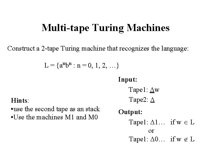Multi-tape Turing Machines Construct a 2 -tape Turing machine that recognizes the language: L