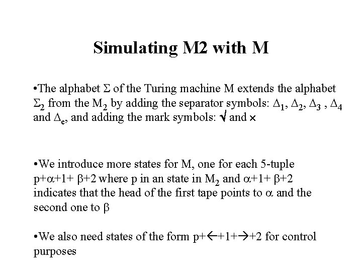 Simulating M 2 with M • The alphabet of the Turing machine M extends