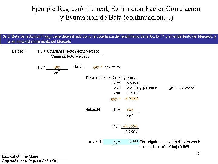 Ejemplo Regresión Lineal, Estimación Factor Correlación y Estimación de Beta (continuación…) Material Guía de