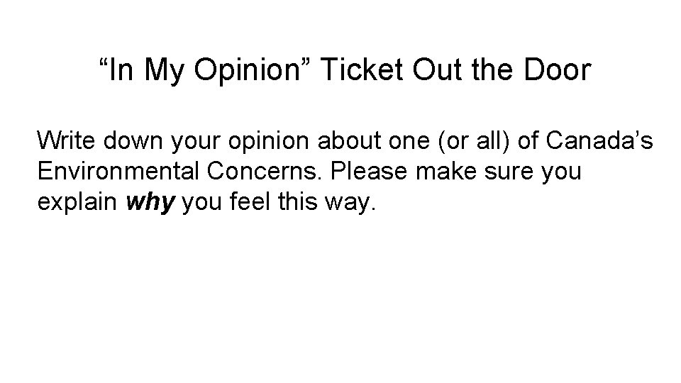 “In My Opinion” Ticket Out the Door Write down your opinion about one (or