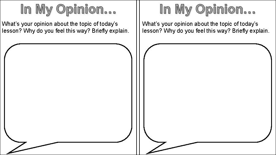 In My Opinion… What’s your opinion about the topic of today’s lesson? Why do