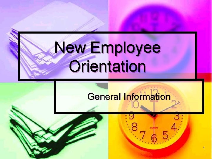 New Employee Orientation General Information 1 