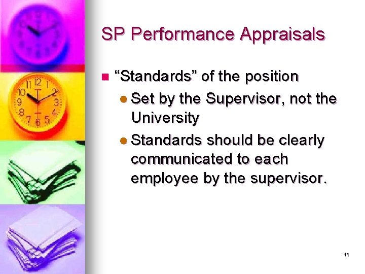 SP Performance Appraisals n “Standards” of the position l Set by the Supervisor, not
