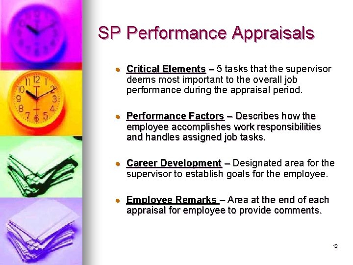 SP Performance Appraisals l Critical Elements – 5 tasks that the supervisor deems most