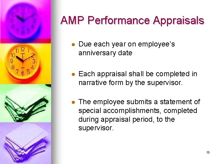 AMP Performance Appraisals l Due each year on employee’s anniversary date l Each appraisal