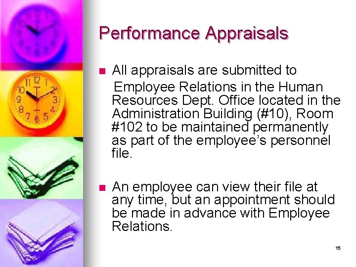 Performance Appraisals n All appraisals are submitted to Employee Relations in the Human Resources