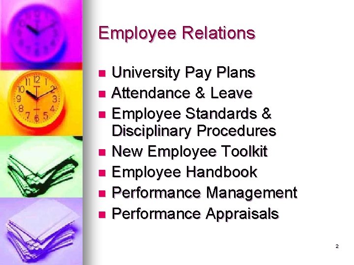 Employee Relations University Pay Plans n Attendance & Leave n Employee Standards & Disciplinary