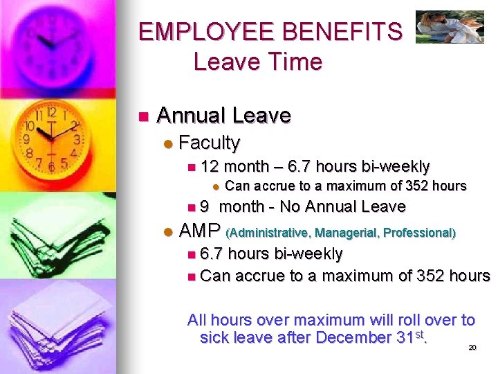 EMPLOYEE BENEFITS Leave Time n Annual Leave l Faculty n 12 month – 6.
