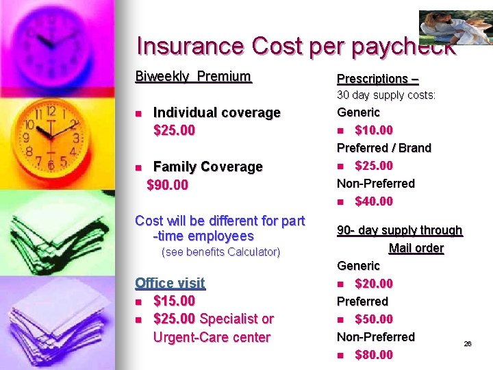 Insurance Cost per paycheck Biweekly Premium Prescriptions – 30 day supply costs: n n