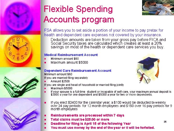 Flexible Spending Accounts program FSA allows you to set aside a portion of your