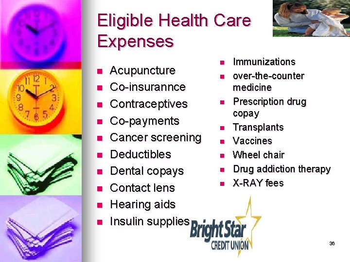 Eligible Health Care Expenses n n n n n Acupuncture Co-insurannce Contraceptives Co-payments Cancer