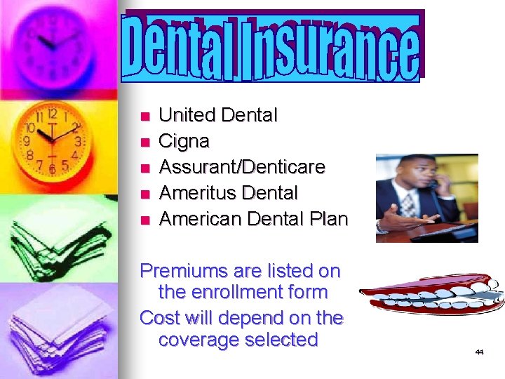 n n n United Dental Cigna Assurant/Denticare Ameritus Dental American Dental Plan Premiums are