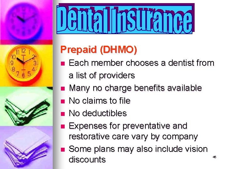 Prepaid (DHMO) n n n Each member chooses a dentist from a list of