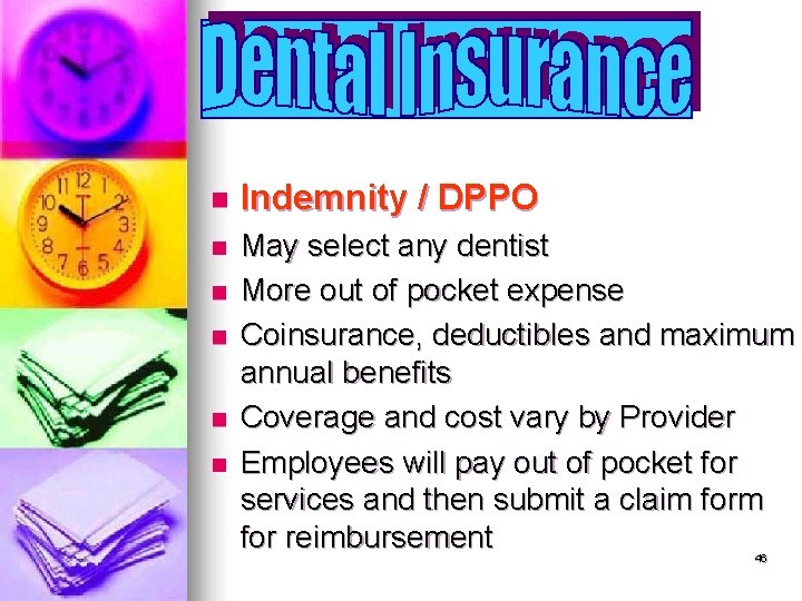n Indemnity / DPPO n May select any dentist More out of pocket expense