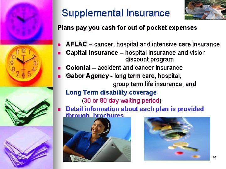 Supplemental Insurance Plans pay you cash for out of pocket expenses n n n