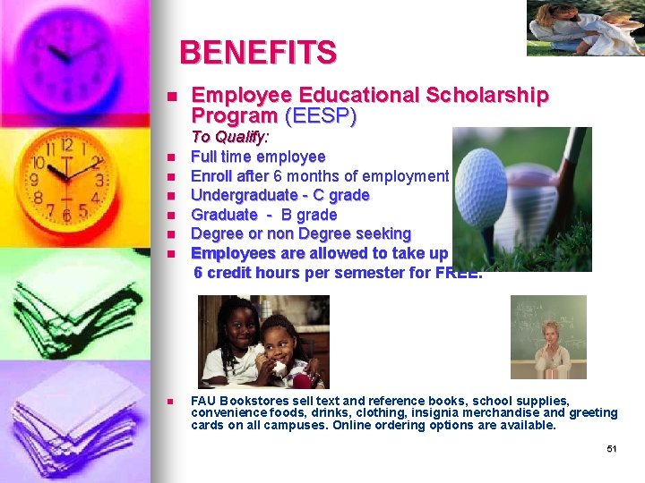 BENEFITS n n n n Employee Educational Scholarship Program (EESP) To Qualify: Full time