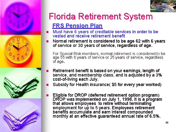 Florida Retirement System FRS Pension Plan n n Must have 6 years of creditable