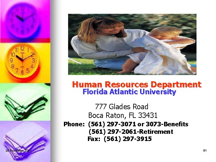 Human Resources Department Florida Atlantic University 777 Glades Road Boca Raton, FL 33431 Phone: