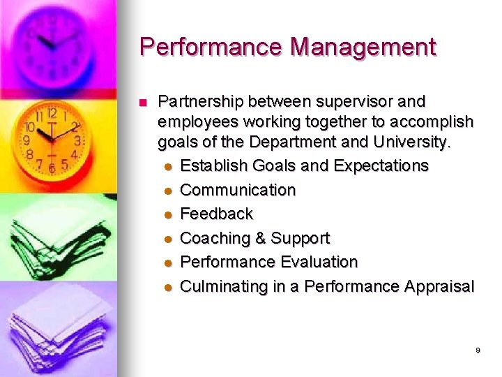 Performance Management n Partnership between supervisor and employees working together to accomplish goals of
