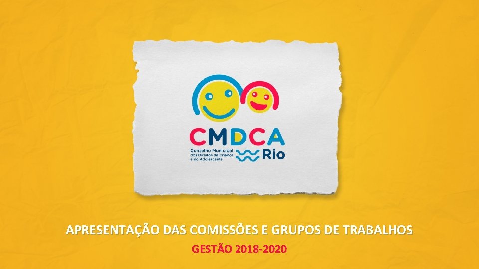 APRESENTAÇÃO DAS COMISSÕES E GRUPOS DE TRABALHOS GESTÃO 2018 -2020 