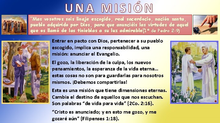 UNA MISIÓN “Mas vosotros sois linaje escogido, real sacerdocio, nación santa, pueblo adquirido por