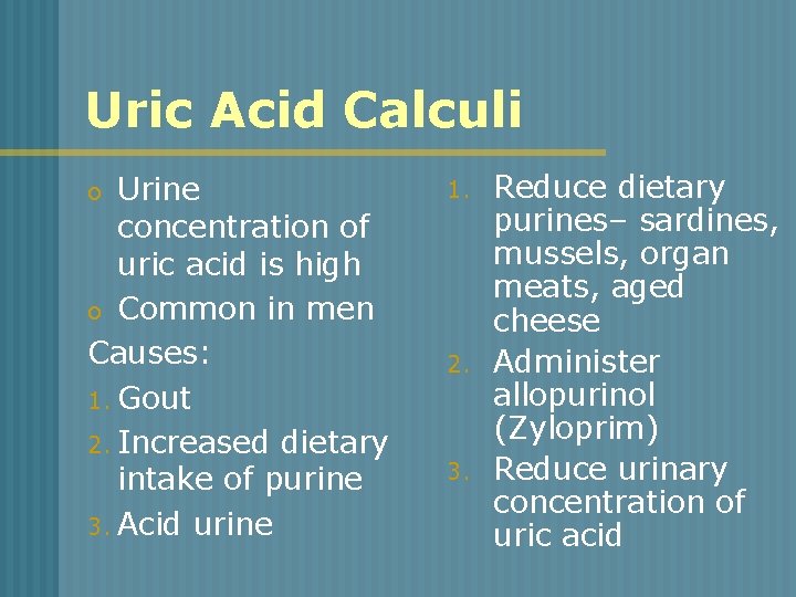 Uric Acid Calculi Urine concentration of uric acid is high o Common in men