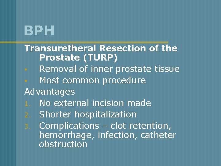 BPH Transuretheral Resection of the Prostate (TURP) § Removal of inner prostate tissue §