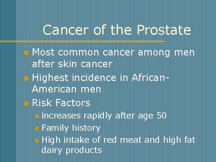 Cancer of the Prostate Most common cancer among men after skin cancer n Highest