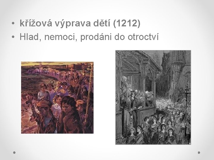  • křížová výprava dětí (1212) • Hlad, nemoci, prodáni do otroctví 