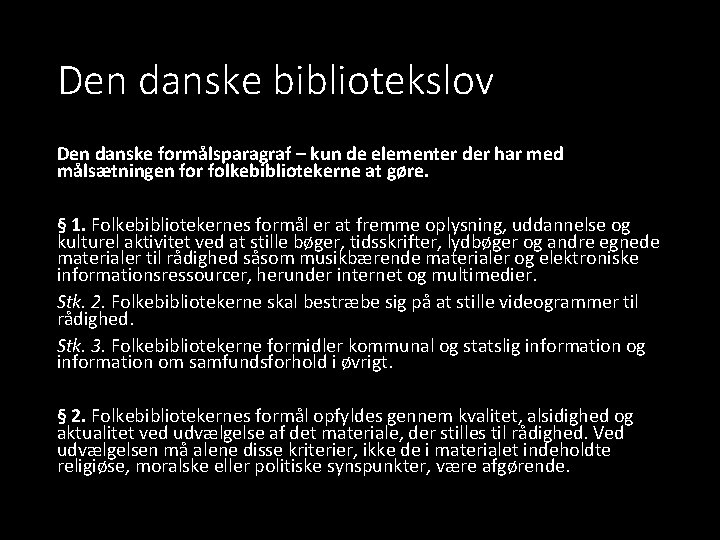 Den danske bibliotekslov Den danske formålsparagraf – kun de elementer der har med målsætningen