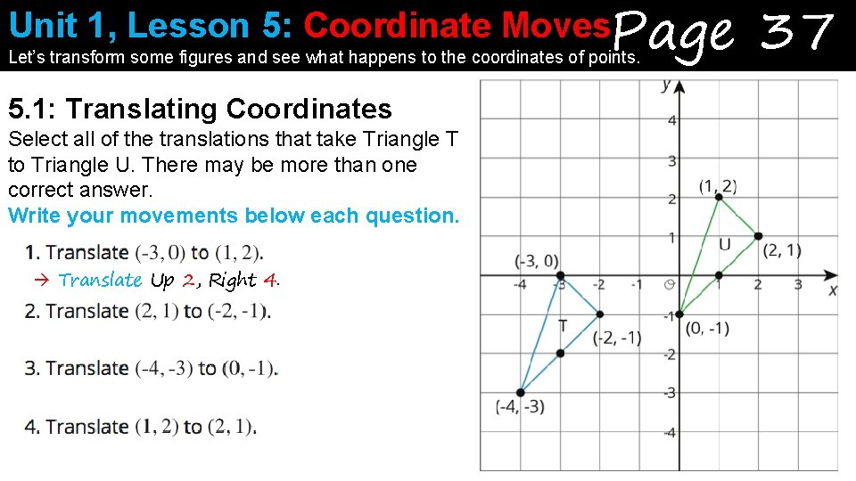 Unit 1, Lesson 5: Coordinate Moves. Page Let’s transform some figures and see what
